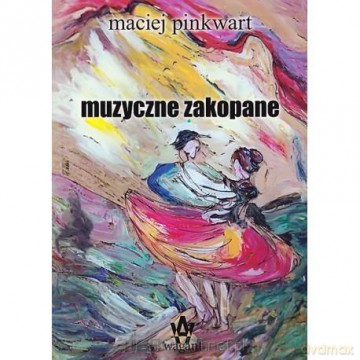 Muzyczne Zakopane - Maciej Pinkwart [KSIĄŻKA]