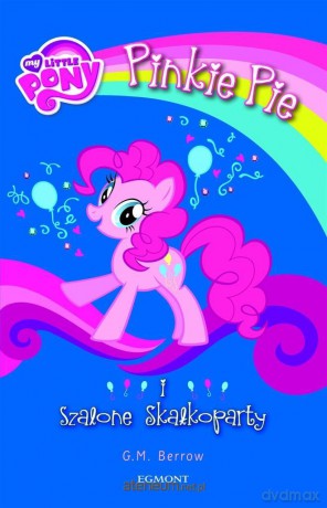 My Little Pony. Pinkie Pie i szalone Skałkoparty - G.M. Berrow [KSIĄŻKA]