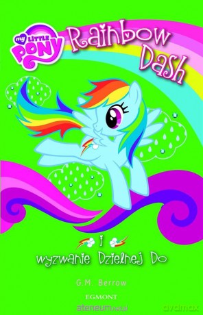 My Little Pony. Rainbow Dash i wyzwanie Dzielnej - G.M. Berrow [KSIĄŻKA]