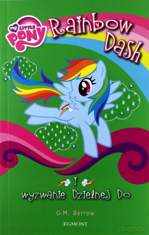 My Little Pony. Rainbow Dash i wyzwanie Dzielnej - G.M. Berrow [KSIĄŻKA]