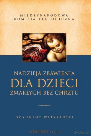 Nadzieja zbawienia dla dzieci zmarłych bez chrztu [KSIĄŻKA]