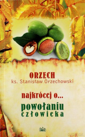 Najkrócej o... powołaniu człowieka - Ks. Stanisław Orzechowski [KSIĄŻKA]