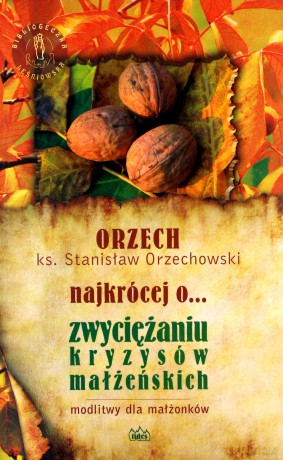 Najkrócej o... zwyciężaniu kryzysów małżeńskich - Ks. Stanisław Orzechowski [KSIĄŻKA]