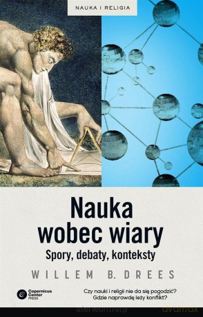 Nauka wobec wiary. Spory, debaty, konteksty - Willem B. Drees [KSIĄŻKA]