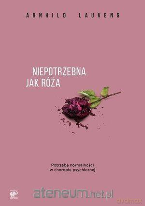 Niepotrzebna jak róża - Arnhild Lauveng [KSIĄŻKA]