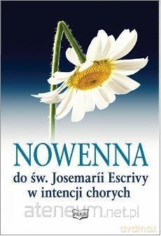 Nowenna do św Josemarii Escrivy w intencji chorych [KSIĄŻKA]