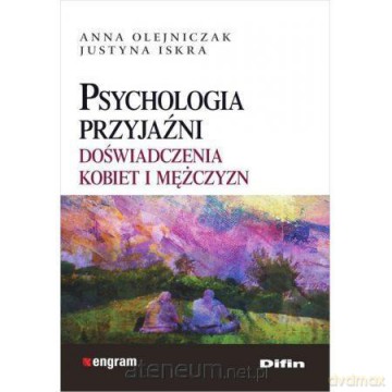 Psychologia przyjaźni - Justyna Iskra, Anna Olejniczak [KSIĄŻKA]