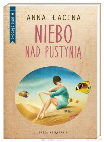 Seria z kropką. Niebo nad pustynią - Anna Łacina [KSIĄŻKA]
