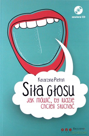 Siła głosu. Jak mówić, by ludzie chcieli słuchać - Katarzyna Pietroń [KSIĄŻKA]
