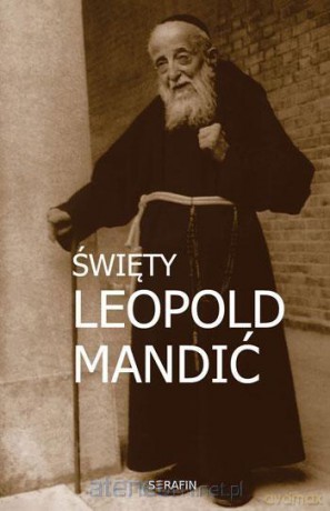 Święty Leopold Mandić. Biografia, dokumenty, myśli - Marek Miszczyński [KSIĄŻKA]