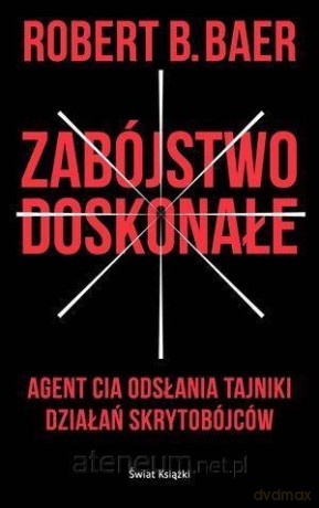 Zabójstwo doskonałe - Robert Baer [KSIĄŻKA]