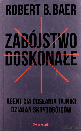 Zabójstwo doskonałe - Robert Baer [KSIĄŻKA]