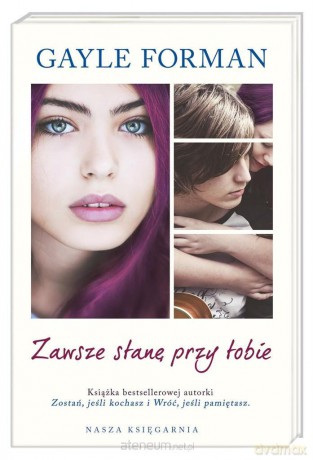 Zawsze stanę przy tobie - Gayle Forman [KSIĄŻKA]