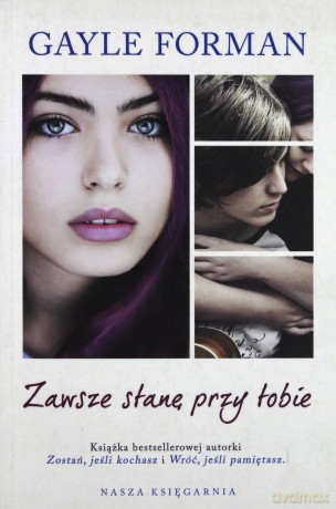 Zawsze stanę przy tobie - Gayle Forman [KSIĄŻKA]