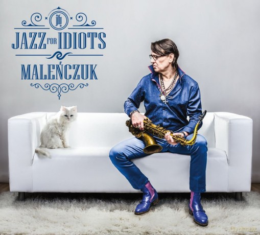 Maciej Maleńczuk: Jazz For Idiots [CD]