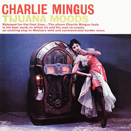 Charles Mingus: Tijuana Moods [CD]