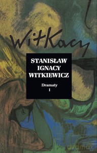 Dramaty (Tom 1) Witkiewicz - Stanisław Ignacy Witkiewicz (twarda) [KSIĄŻKA]