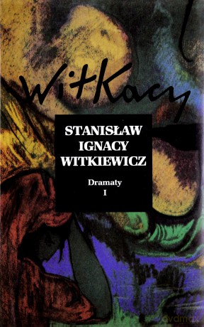 Dramaty (Tom 1) Witkiewicz - Stanisław Ignacy Witkiewicz (twarda) [KSIĄŻKA]
