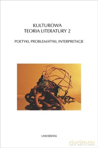Kulturowa teoria literatury 2. Poetyki, problematyki, interpretacje [KSIĄŻKA]