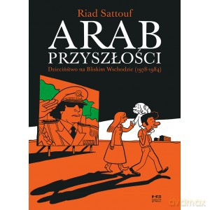 Arab przyszłośći. Dzieciństwo na bliskim wschodzie (1978-1984) - Riad Sattouf [KOMIKS]