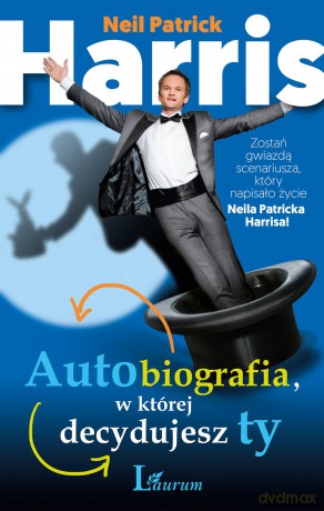 Autobiografia w której decydujesz ty - Neil Patrick Harris [KSIĄŻKA]