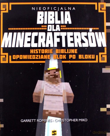 Biblia dla Minecraftersów, Historie biblijne opowiedziane blok po bloku - Garrett Romines, Christopher Miko [KSIĄŻKA]