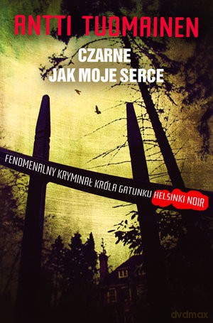 Czarne jak moje serce - Antti Tuomainen [KSIĄŻKA]