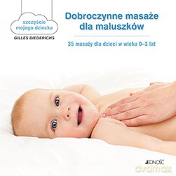 Dobroczynne masaże dla maluszków. 35 masaży dla dzieci w wieku 0-3 lat - Gilles Diederichs (twarda) [KSIĄŻKA]