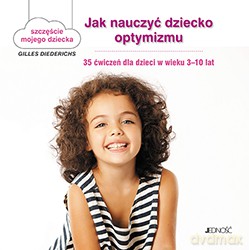 Jak nauczyć dziecko optymizmu. 35 ćwiczeń dla dzieci w wieku 3-10 lat - Gilles Diederichs (twarda) [KSIĄŻKA]