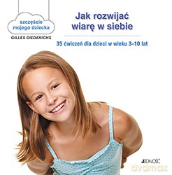 Jak rozwijać wiarę w siebie. 35 ćwiczeń dla dzieci w wieku 3-10 lat - Gilles Diederichs (twarda) [KSIĄŻKA]