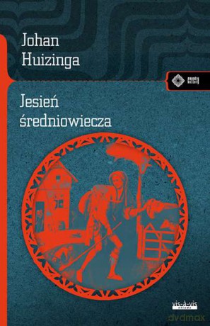 Jesień średniowiecza - Johan Huizinga (twarda) [KSIĄŻKA]