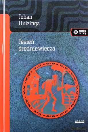 Jesień średniowiecza - Johan Huizinga (twarda) [KSIĄŻKA]