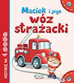 Maciek i jego wóz strażacki. Historie na 4 oooo - Anastasia Zanoncelli, Stafania Scalone (twarda) [KSIĄŻKA]