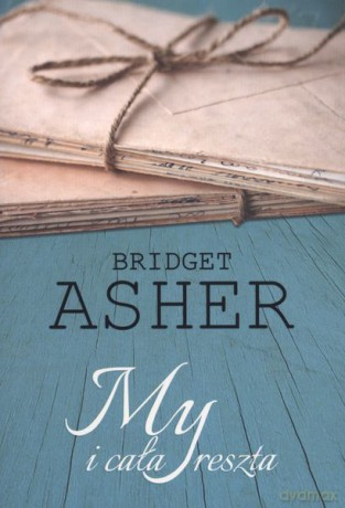 My i cała reszta - Bridget Asher [KSIĄŻKA]