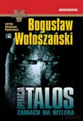Operacja Talos. Zamach na Hitlera - Bogusław Wołoszański [AUDIOBOOK]
