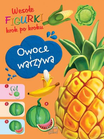 Owoce i warzywa. Wesołe figurki [KSIĄŻKA]