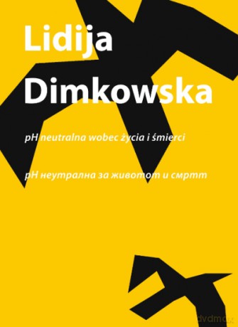 Ph neutralna wobec życia i śmierci | ph neutralna za zivotot i smrtta - Lidija Dimkovska [KSIĄŻKA]