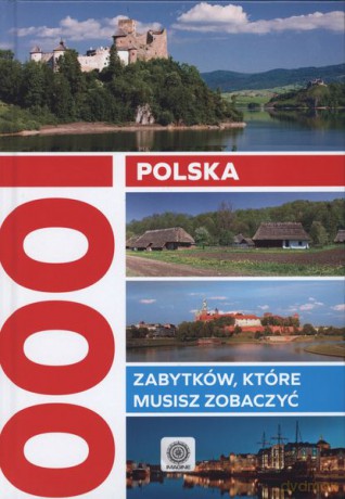 Polska. 1000 zabytków które musisz zobaczyć (twarda) [KSIĄŻKA]