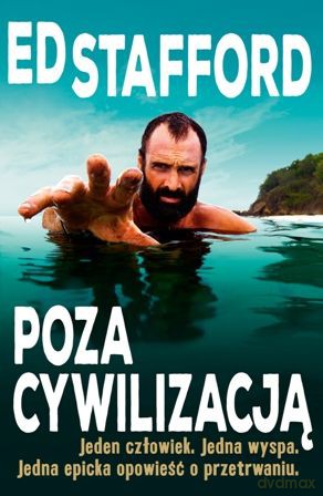Poza cywilizacją - Ed Stafford [KSIĄŻKA]