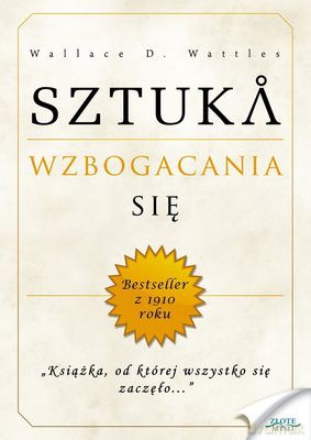 Sztuka wzbogacania się - Wallace D. Wattles [KSIĄŻKA]