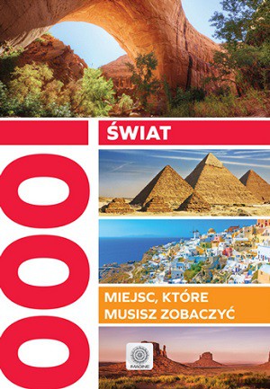 Świat. 1000 miejsc które musisz zobaczyć (twarda) [KSIĄŻKA]