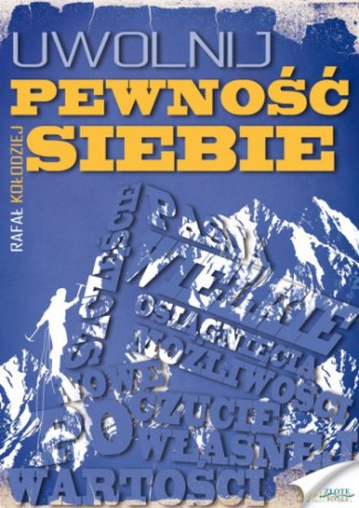 Uwolnij pewność siebie - Rafał Kłodziej [KSIĄŻKA]