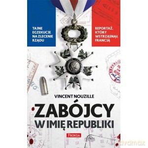 Zabójcy w imię republiki - Vincent Nouzille [KSIĄŻKA]
