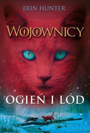 Wojownicy. Ogień i lód -  Erin Hunter [KSIĄŻKA]