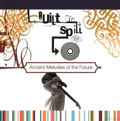 Built To Spill: Ancient Melodies Of The [Winyl]