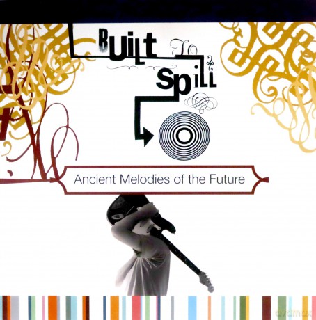 Built To Spill: Ancient Melodies Of The [Winyl]