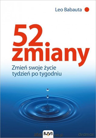 52 zmiany. Zmień swoje życie tydzień po tygodniu - Leo Babauta [KSIĄŻKA]