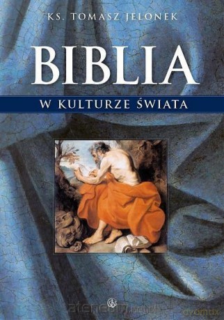 Biblia w kulturze świata - ks. Tomasz Jelonek [KSIĄŻKA]