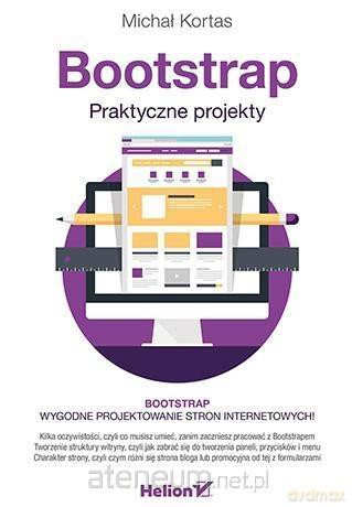 Bootstrap. Praktyczne projekty - Michał Kortas [KSIĄŻKA]