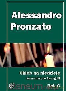 Chleb na niedzielę. Komentarz do Ewangelii na rok C - Alessandro Pronzato [KSIĄŻKA]